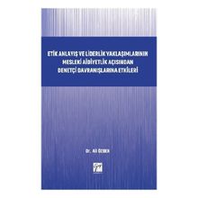 Etik Anlayış ve Liderlik Yaklaşımlarının Mesleki Aidiyetlik Açısından Denetçi Davranışlarına Etkileri - Ali Özbek