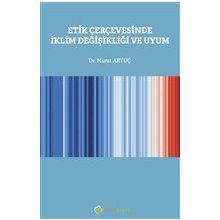 Etik Çerçevesinde İklim Değişikliği ve Uyum - Murat Artuç