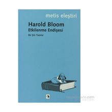 ETKILENME ENDİŞESİ BIR ŞİİR TEORISI - HAROLD BLOOM