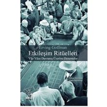 Etkileşim Ritüelleri - Erving Goffman