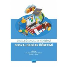 Etkili Eğlenceli ve Yenilikçi Sosyal Bilgiler Öğretimi Nobel Akademik Yayıncılık