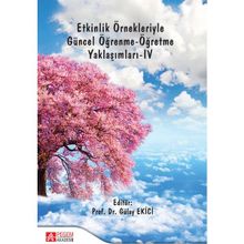 Etkinlik Örnekleriyle Güncel Öğrenme - Öğretme Yaklaşımları - IV - Pegem Akademi Yayıncılık