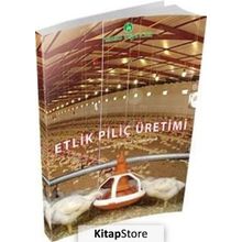 Etlik Piliç Üretimi - Dr. Çetin Koçak - Prof. Dr. Servet Yalçın