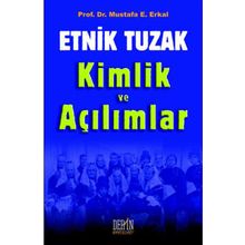 Etnik Tuzak Kimlik ve Açılımlar - Mustafa E. Erkal