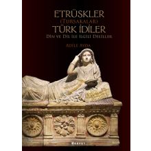 Etrüskler (Tursakalar) Türk İdiler Din ve Dil ile İlgili Deliller - Boyut Yayın Grubu