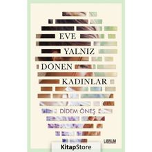Eve Yalnız Dönen Kadınlar - Didem Öneş