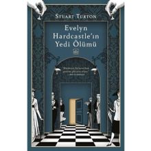 Evelyn Hardcastle'ın Yedi Ölümü - Stuart Turton