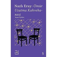 Everest Açıkhava 15 : Nazlı Eray: Ömür Uzatma Kahvehanesi Seçme Öyküler