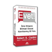 EVET! İKNA ETMENIN BILIMSEL OLARAK KANITLANMIŞ 50 YOLU - ROBERT B. CIALDINI;NOAH J. GOLDSTEIN;STEVE J. MARTIN