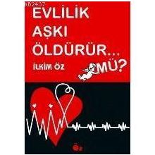 Evlilik Aşkı Öldürür Mü? - İlkim Öz