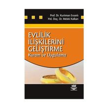 EVLILIK İLİŞKİLERİNİ GELİŞTİRME KURAM VE UYGULAMA - KURTMAN ERSANLI;MELEK KALKANLI