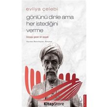 Evliya Çelebi - Gönlünü Dinle Ama Her İstediğini Verme / Petunya / Destek Yayınları