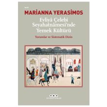 Evliya Çelebi Seyahatnamesi'nde Yemek Kültürü - Kollektif