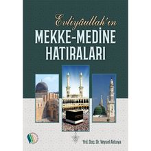 Evliyaullahın Mekke Medine Hatıraları - Veysel Akkaya