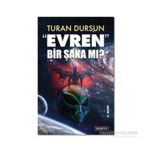 EVREN BIR ŞAKA MI? - TURAN DURSUN