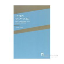 EVREN TASAVVURU KENDINI BILMEK YA DA EVRENI KURMAK - AYHAN BIÇAK
