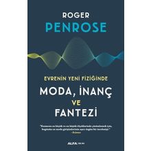 Evrenin Yeni Fiziğinde Moda İnanç ve Fantezi - Roger Penrose