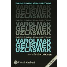 EVRENLE UYUMLAŞMA SÜRECİNDE VAROLMAK GELİŞMEK UZLAŞMAK - ÜSTÜN DÖKMEN