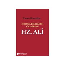 Evrensel Değerlerin Yüce Simgesi Hz. Ali - Yunus Ramadan