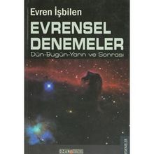 EVRENSEL DENEMELER DÜN-BUGÜN-YARIN VE SONRASI - EVREN İŞBİLEN