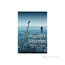 EVSIZ ÜLKE HIKÂYELERI - AHMET TULGAR