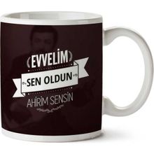 Evvelim Sen Oldun Ahirim Sensin Baskılı Kupa