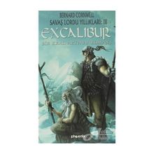 EXCALIBUR BIR KRAL ARTHUR ROMANI - BERNARD CORNWELL