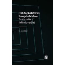 Exhibiting Architecture through Installations - Zuhal Acar