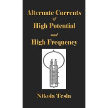 Experiments With Alternate Currents Of High Potential And High Frequency - Nikola Tesla