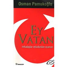 Ey Vatan Arkadaşlar Uykulardan Uyansın - Osman Pamukoğlu