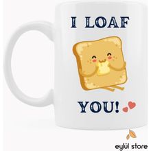 Eylül Design I Loaf You Eğlenceli Romantik Yazılı Özel Tasarım Baskılı Kupa Bardak