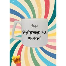 Eylül Design Onu Söyleyemiyoruz Maalesef Yazılı Baskılı Eğlenceli Lüks Seramik Kupa