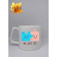 Eylül Design We Just Fit Yazılı Eğlenceli Özel Tasarım Baskılı Lüks Kupa Bardak