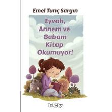 Eyvah, Annem ve Babam Kitap Okumuyor! - Emel Tunç Sargın