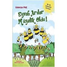 Eyvah Arılar Müzelik Oldu! - Gamze Polat