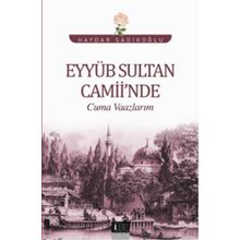 Eyyüb Sultan Camii’nde Cuma Vaazlarım - Haydar Sadıkoğlu