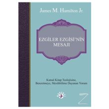 Ezgiler Ezgisin'in Mesajı: Kutsal Kitap Teolojisine Benzetmeye Mesihbilime Dayanan Yorum - James M. Hamilton Jr.