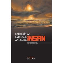 Ezoterik Ve Evrimsel Anlamda İnsan - Serdar Öktem
