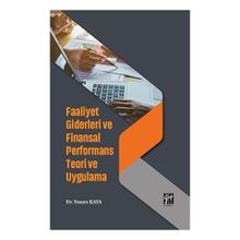 Faaliyet Giderleri ve Finansal Performans Teori ve Uygulama - Yunus Kaya
