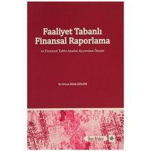 Faaliyet Tabanlı Finansal Raporlama ve Finansal Tablo Analizi Açısından Önemi - Evren Dilek Şengür