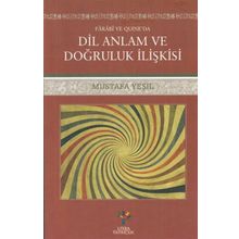 Farabi ve Quıne'da Dil Anlam ve Doğruluk - Mustafa Yeşil