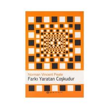 FARKI YARATAN COŞKUDUR - NORMAN VINCENT PEALE