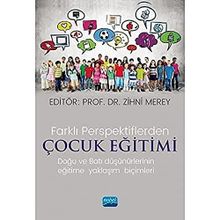 Farklı Perspektiflerde Çocuk Eğitimi Doğu ve Batı Düşünürlerinin Eğitime Yaklaşım Biçimleri - Nobel Yayınevi