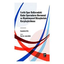 Farklı Spor Dallarindaki Kadın Sporcuların Hormonal ve Biyokimyasal Düzeylerinin Karşilaştirilması Gazi Kitabevi