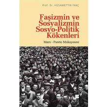 Faşizmin ve Sosyalizmin Sosyo-Politik Kökenleri - Hüsamettin İnaç