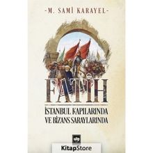 Fatih İstanbul Kapılarında ve Bizans Saraylarında - Sami Karayel