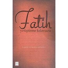 Fatih - Yetiştirme Kılavuzu Anne ve Babalar İçin - Abdullah Atar