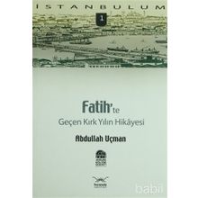 FATIH'TE GENÇ KIRK YILIN HIKAYESI - ABDULLAH UÇMAN