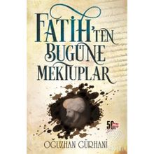 Fatih'ten Bugüne Mektuplar - Oğuzhan Gürhani