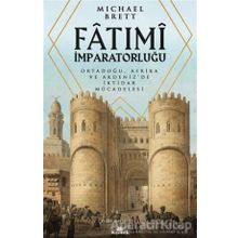 Fatimi İmparatorluğu Ortadoğu, Afrika ve Akdenizde İktidar Mücadelesi - Michael Brett